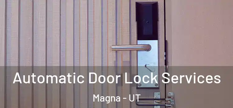 Automatic Door Lock Services Magna - UT