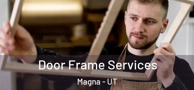Door Frame Services Magna - UT