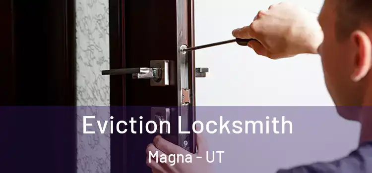 Eviction Locksmith Magna - UT