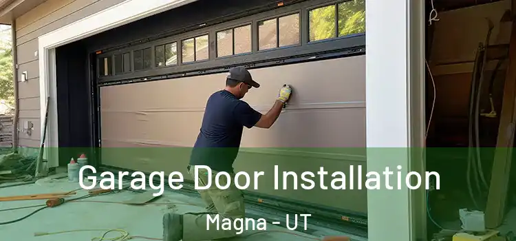  Garage Door Installation Magna - UT
