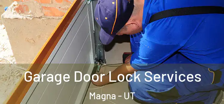  Garage Door Lock Services Magna - UT