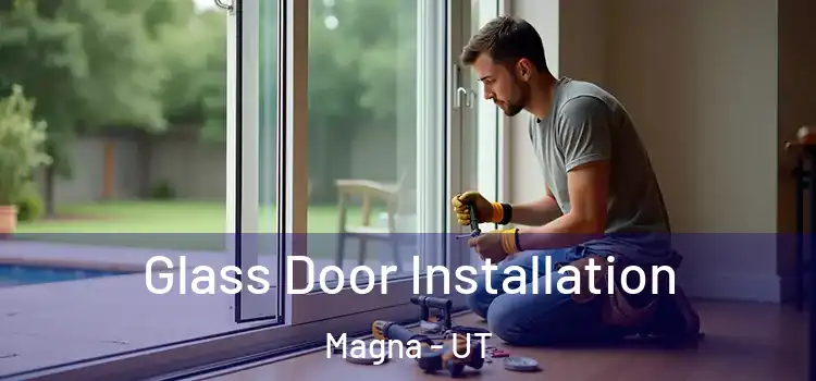  Glass Door Installation Magna - UT