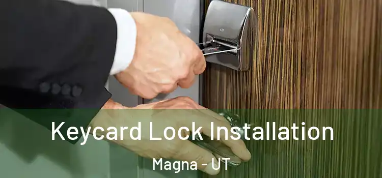Keycard Lock Installation Magna - UT
