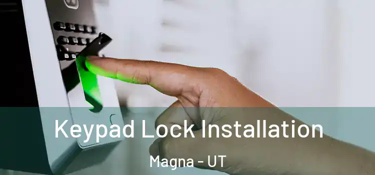 Keypad Lock Installation Magna - UT