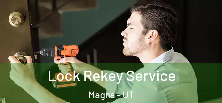  Lock Rekey Service Magna - UT