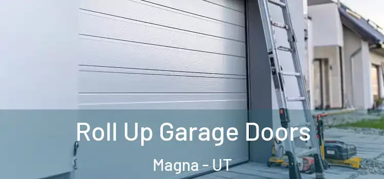 Roll Up Garage Doors Magna - UT